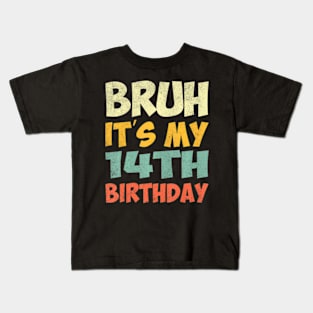 Bruh Its My 14Th Birthday Party Happy 14 Years Old Kids T-Shirt